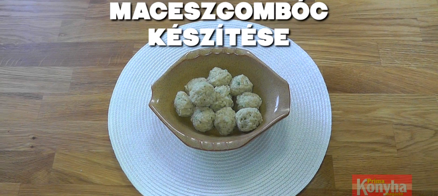 Maceszgombóc készítése